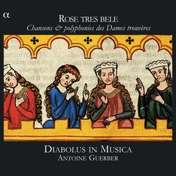 Cover of Rose tres bele: Chansons & polyphonies des Dames trouvères