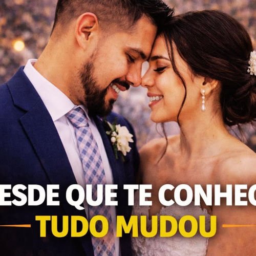 DESDE QUE TE CONHECI TUDO MUDOU