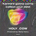 Karma&rsquo;s gonna come collect your debt