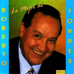 Cover of Lo Mejor De Roberto Torres / Vol. II