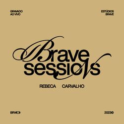 Cover of BRAVE Sessions • Rebeca Carvalho (Ao Vivo)