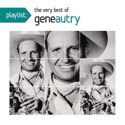 Cover of Playlist: The Very Best Of Gene Autry