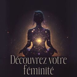 Cover of Découvrez votre féminité : Kundalini Yoga pour les femmes, musique de méditation relaxante