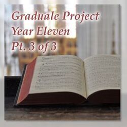 Cover of Graduale Project, Year Eleven, Pt. 3 of 3