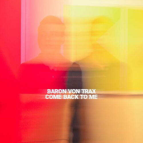  Baron Von Trax - Come Back To Me (2025) 