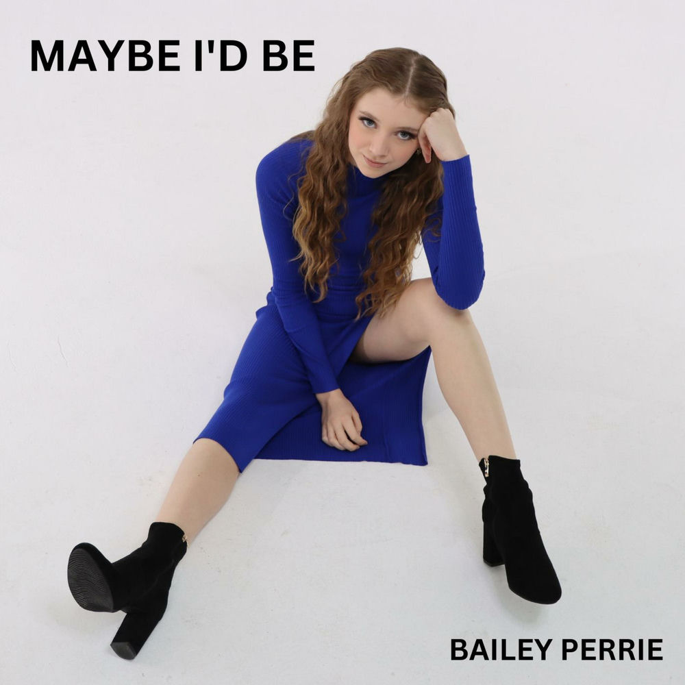 Album artwork for Maybe I'd Be by Bailey Perrie