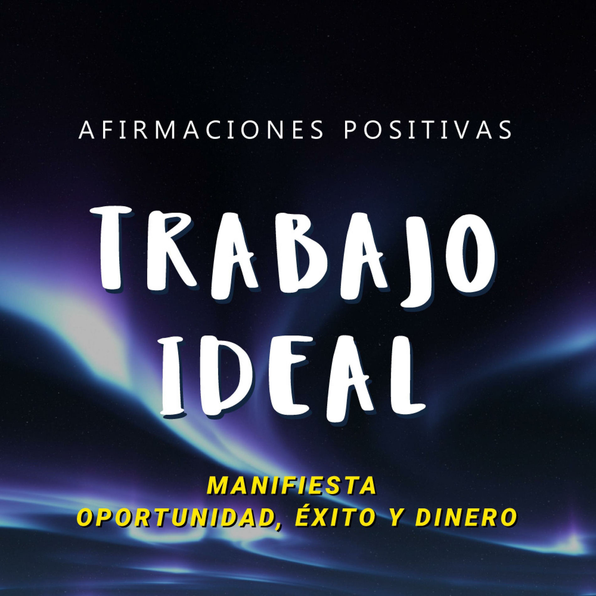 Album cover of TRABAJO IDEAL: Afirmaciones Positivas al Dormir, Manifiesta el Trabajo de tus Sueños y Ten Éxito