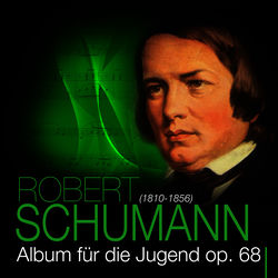 Portada del álbum Robert Schumann: Album f&uuml;r die Jugend - op. 68. Part 2