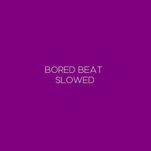Bored Beat (Slowed) artwork