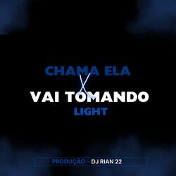 Cover of Chama Ela X Vai Tomando Light