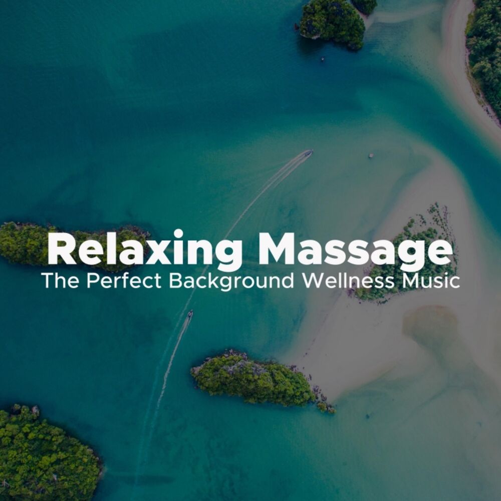 Picture of Relaxing Massage: The Perfect Background Wellness Music to Massage, Spa and Meditation