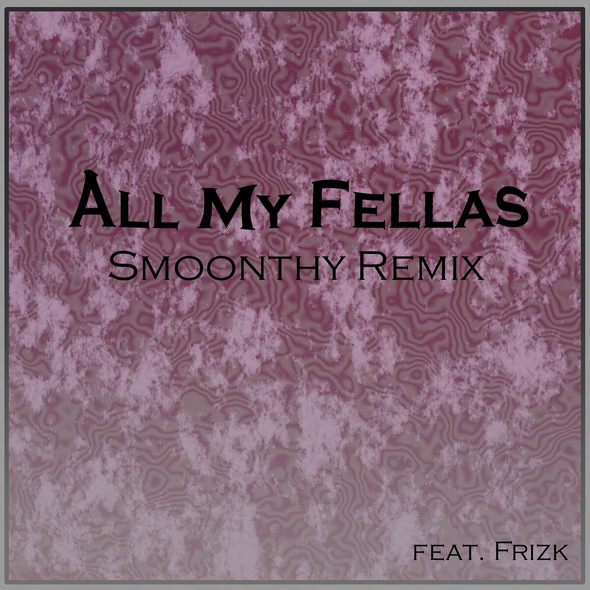Album cover of All My Fellas (Smoonthy Remix)