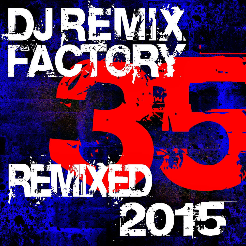 Picture of DJ Remix Factory 2015 – 35 Remixed
