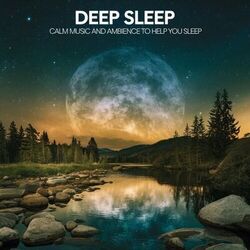 Deep Sleep Calm Music And Ambience To Help You Sleep