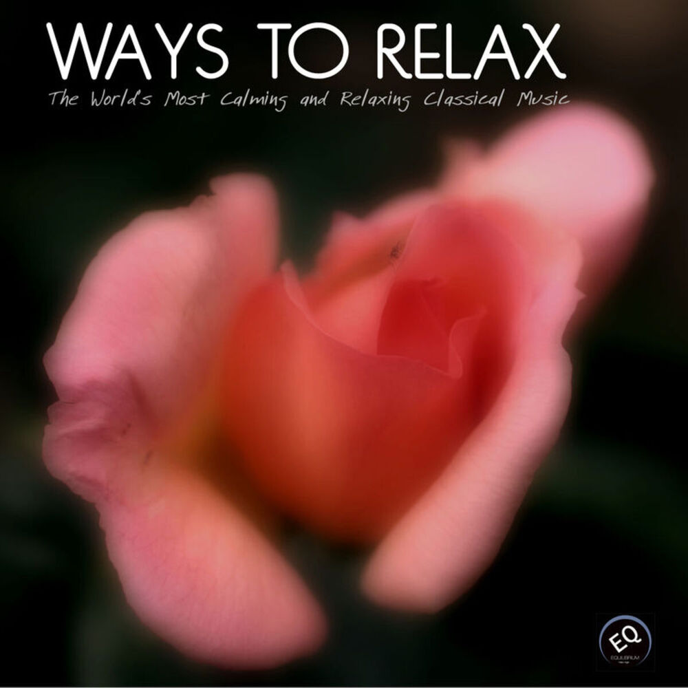 Picture of Ways to Relax - The World's Most Calming and Relaxing Classical Music for Relaxation, Meditation,Massage and Yoga