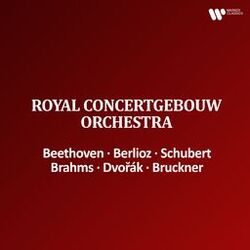 Royal Concertgebouw Orchestra - Beethoven, Berlioz, Schubert, Brahms, Dvořák & Bruckner