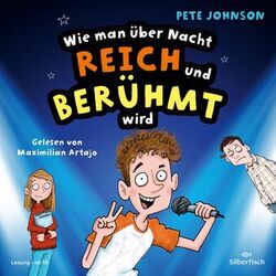 Cover of Wie man über Nacht reich und berühmt wird (Witziges Kinderhörbuch voller Spaß und Alltagschaos für Jungen und Mädchen ab 10 Jahre)