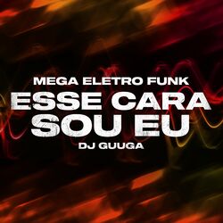 Cover of Mega Eletro Funk - Esse Cara Sou Eu