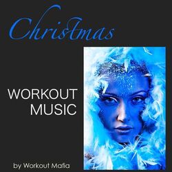 Cover of Christmas Workout Music: Deep House, Minimal and Soulful House Workout Music, Xmas Songs for Fitness, Aerobics, Cardio, Total Body