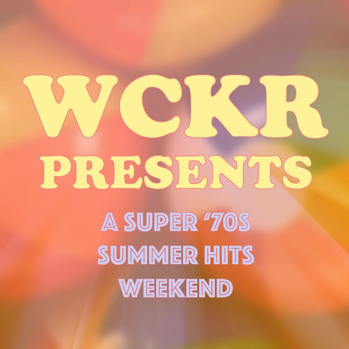 Album cover of WCKR Presents: A Super '70s Summer Hits Weekend!