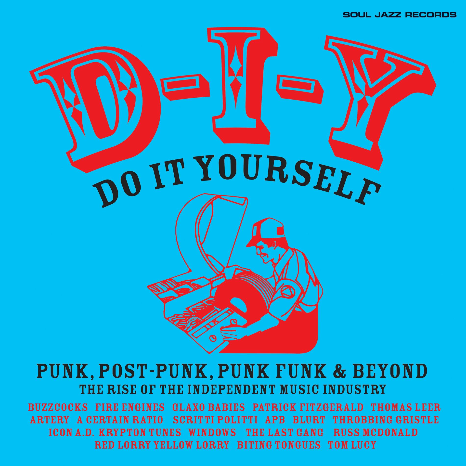 Album cover of Soul Jazz Records presents D-I-Y: DO-IT-YOURSELF - Punk, Post Punk, Punk Funk & Beyond: The Rise of the Independent Music Industry