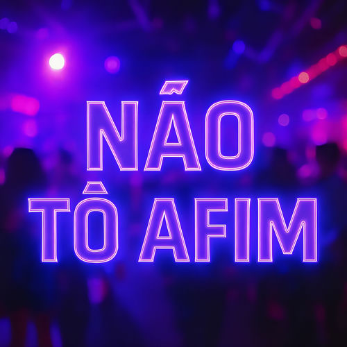 Não To Afim