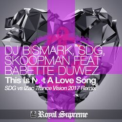 Cover of This Is Not a Love Song (SDG vs. iZac Trance Vision 2017 Remix)