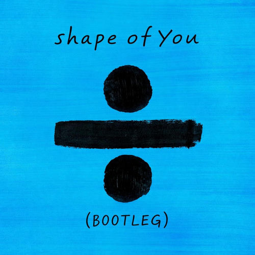 Shape Of You(Bootleg)