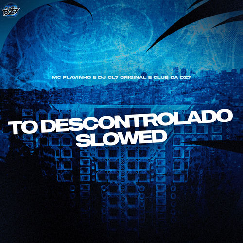TO DESCONTROLADO SLOWED