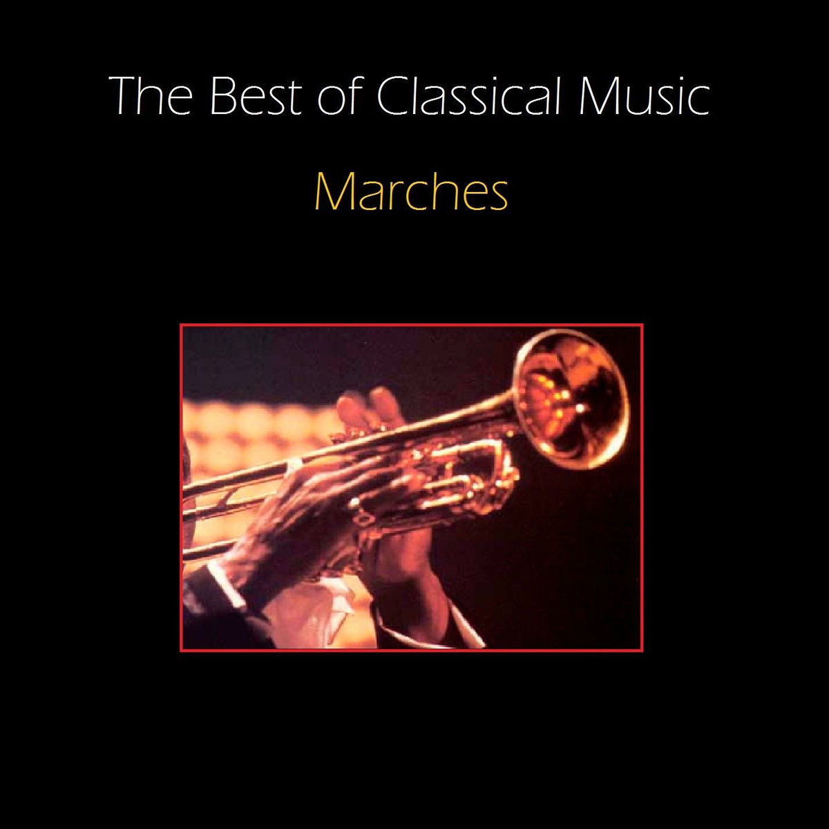 Album cover of The Best of Classical Music: Marches