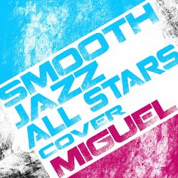 Cover of Smooth Jazz All Stars Cover Miguel