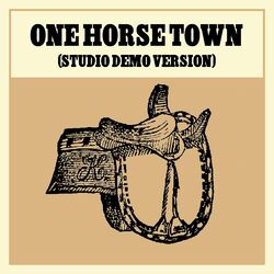 Cover of One Horse Town (Studio Demo)