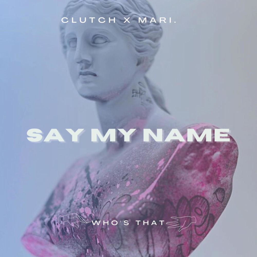 Album artwork for Say My Name (ft. Mari.) by ClutchUp