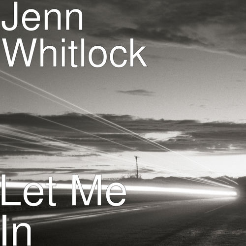 Jen Whitlock Jenn Whitlock - Let Me In | Deezer