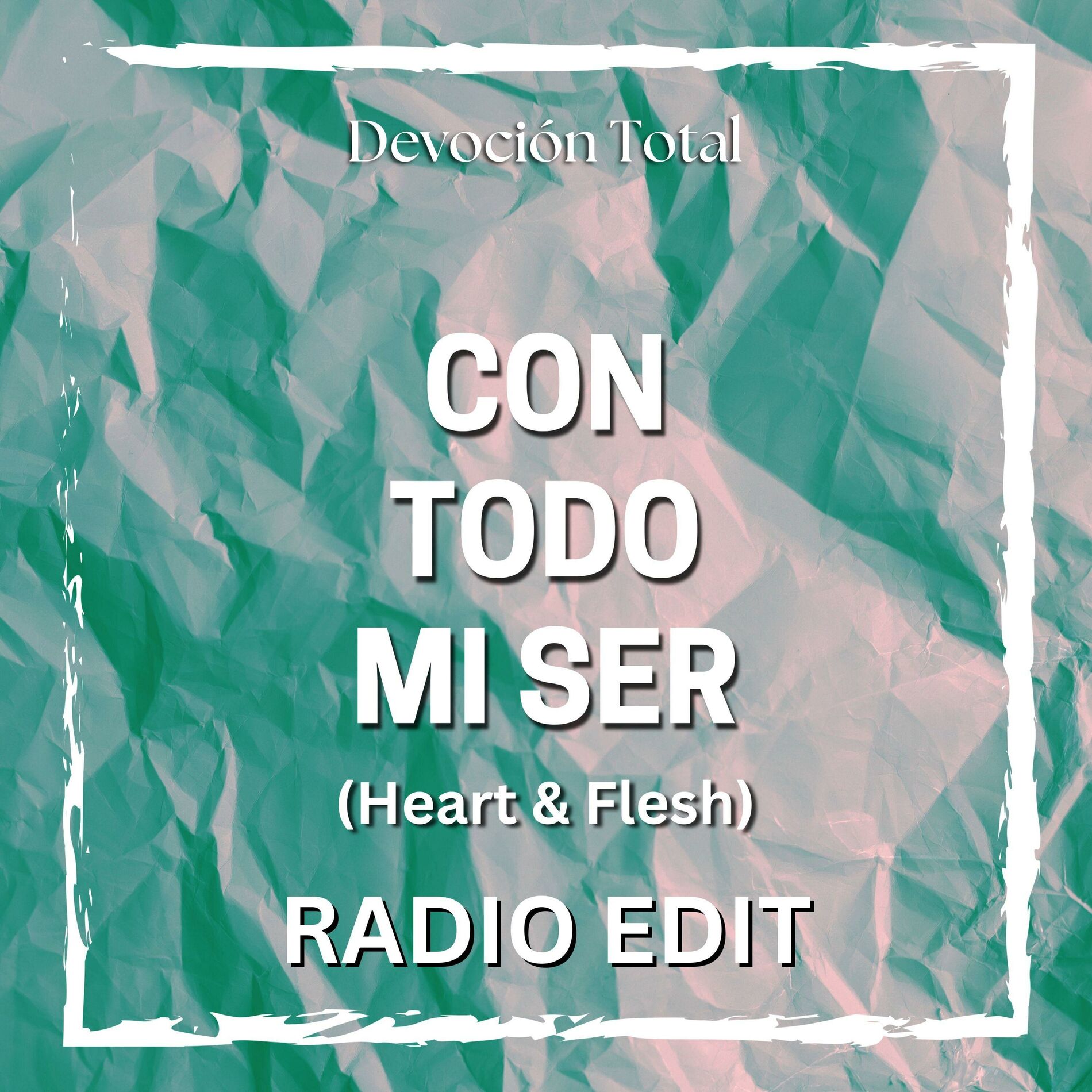 Album cover of Con Todo Mi Ser (Heart & Flesh) (Radio Edit)