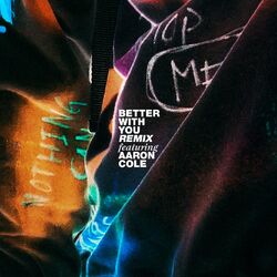 Cover of BETTER WITH YOU (REMIX) (feat. Aaron Cole)