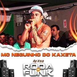 Cover of Mc Neguinho do Kaxeta (Ao Vivo Roda de Funk)