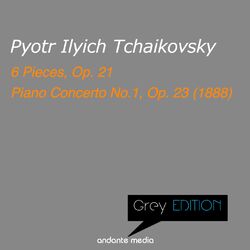 Cover of Greys Edition - Tchaikovsky: 6 Pieces, Op. 21 & Piano Concerto No.1, Op. 23