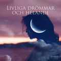 Livliga dr&ouml;mmar och helande (H&ouml;gre sj&auml;lvanslutning, Sov med naturen och 432 Hz)