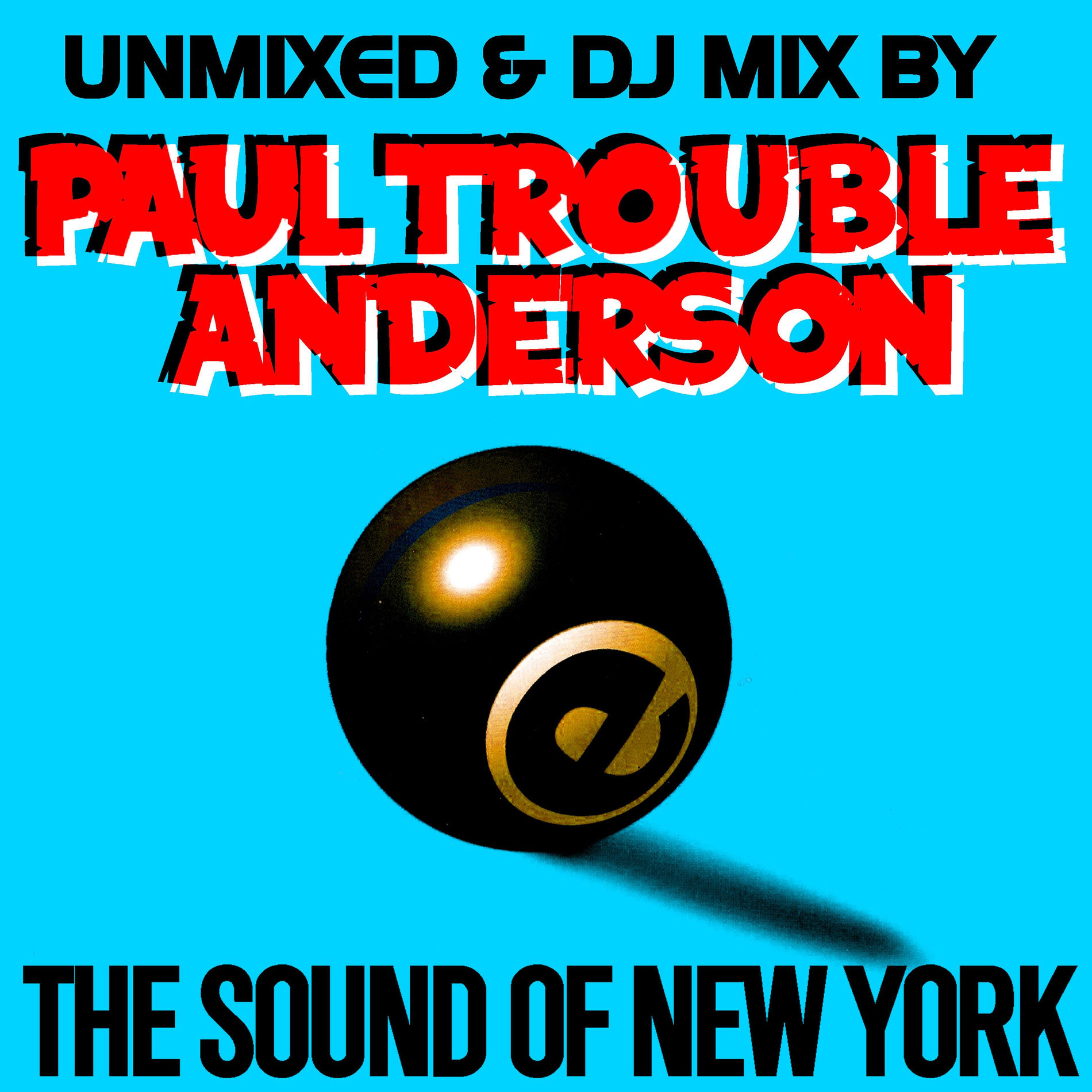 Album cover of The Sound Of New York by Paul Trouble Anderson DJ MIX and UNMIXED (Remastered)