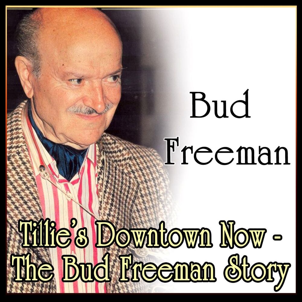 Picture of Bud Freeman - Tillie's Downtown Now - The Bud Freeman Story (MP3 Album)