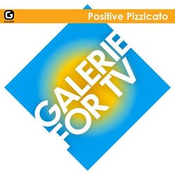 Cover of Galerie for TV - Positive Pizzicato