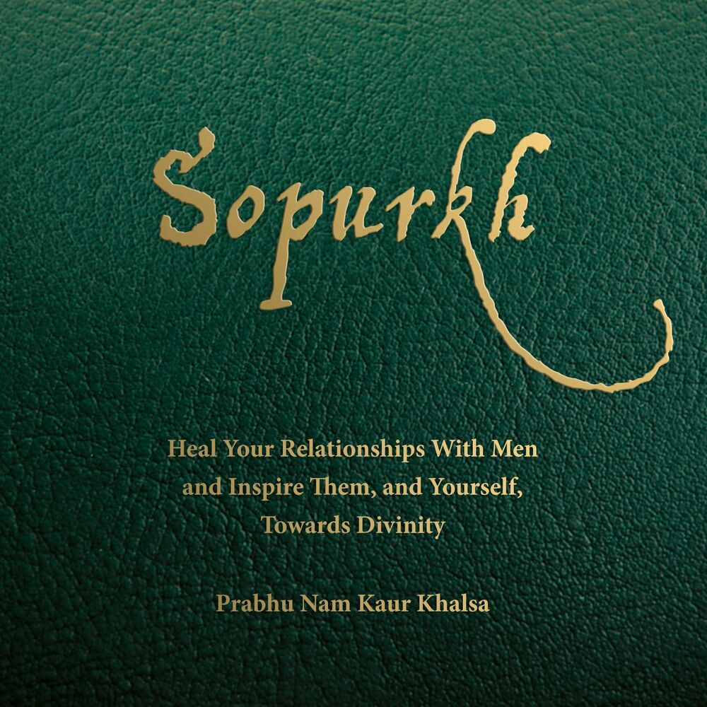 Picture of Sopurkh: Heal Your Relationships with Men and Inspire Them, and Yourself, Towards Divinity