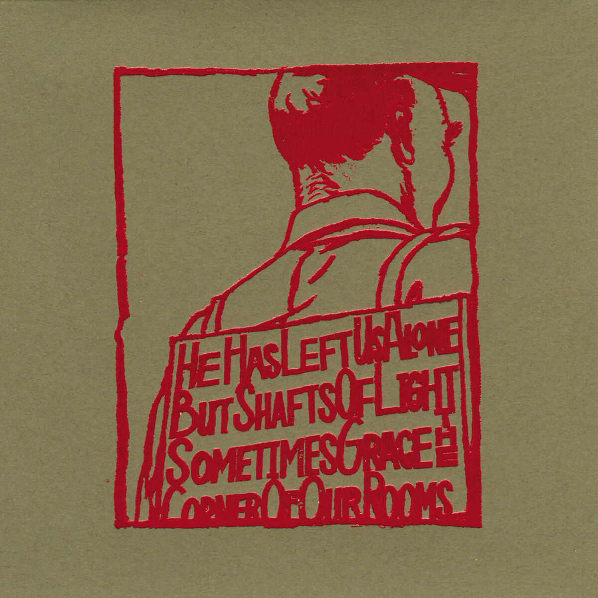 Album cover of He Has Left Us Alone But Shafts Of Light Sometimes Grace The Corner Of Our Rooms