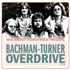 Cover of King Biscuit Flower Hour Presents Bachman-Turner Overdrive 1974 (Live)