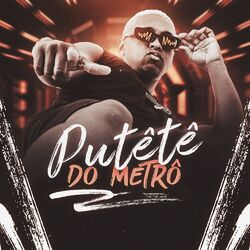 Cover of Putêtê do Metrô (2024): Ai Amor / Vai Senta Com a Pepekinha / Transa Envolvente