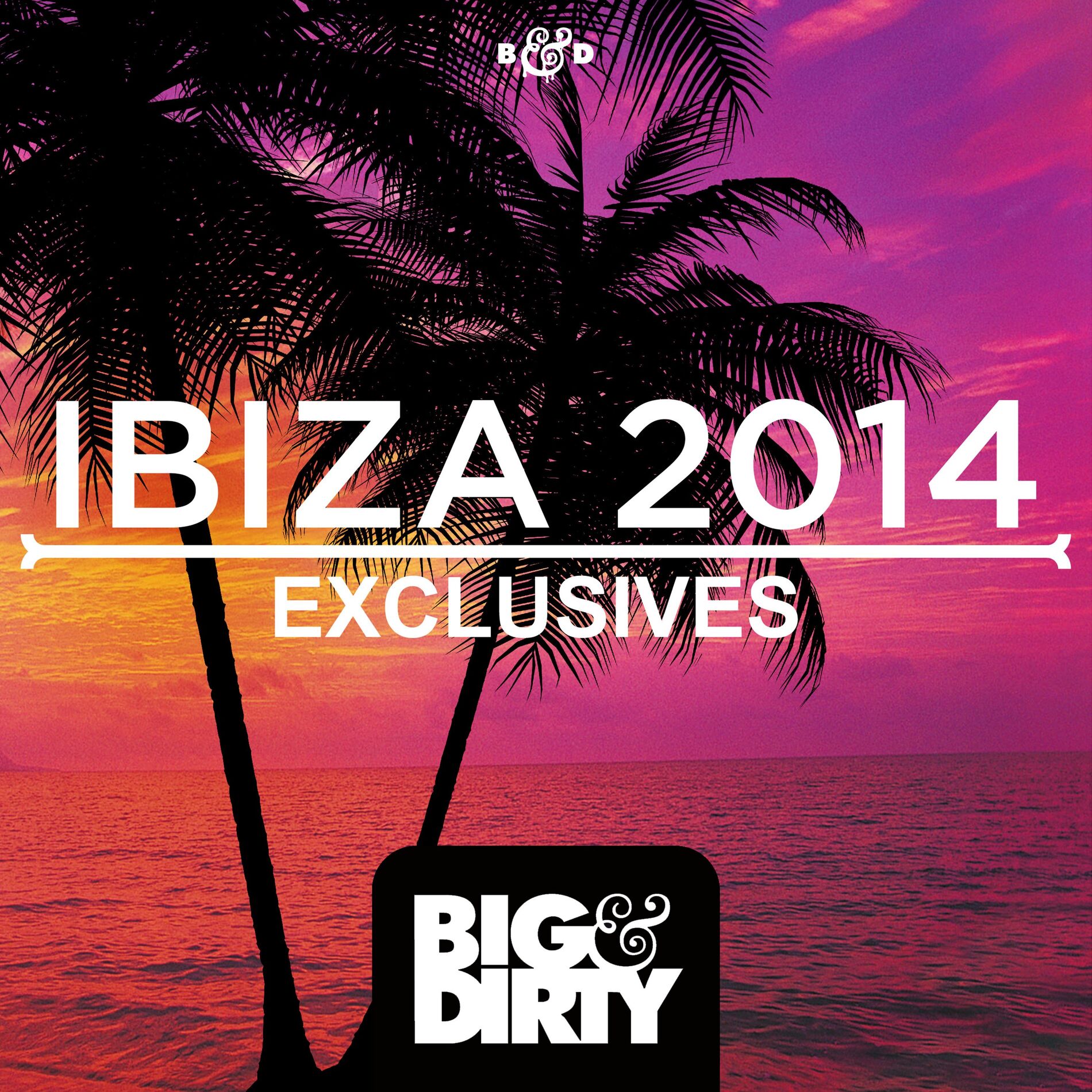 Album cover of Big & Dirty Ibiza 2014 - Exclusives