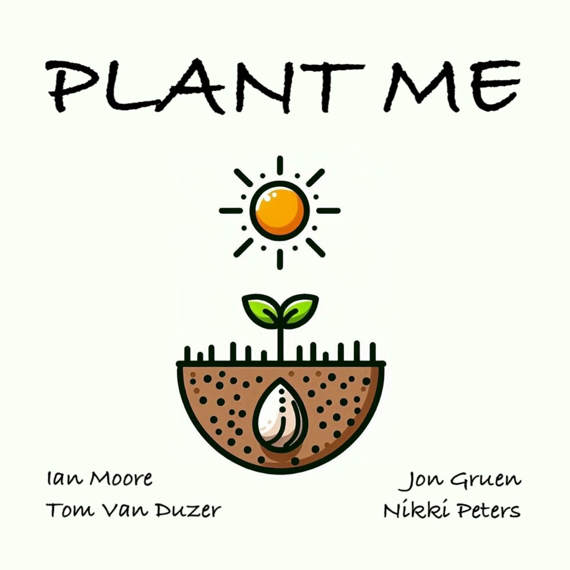 Album cover of Plant Me (feat. Ian Moore, Nikki Peters & Tom Van Duzer)