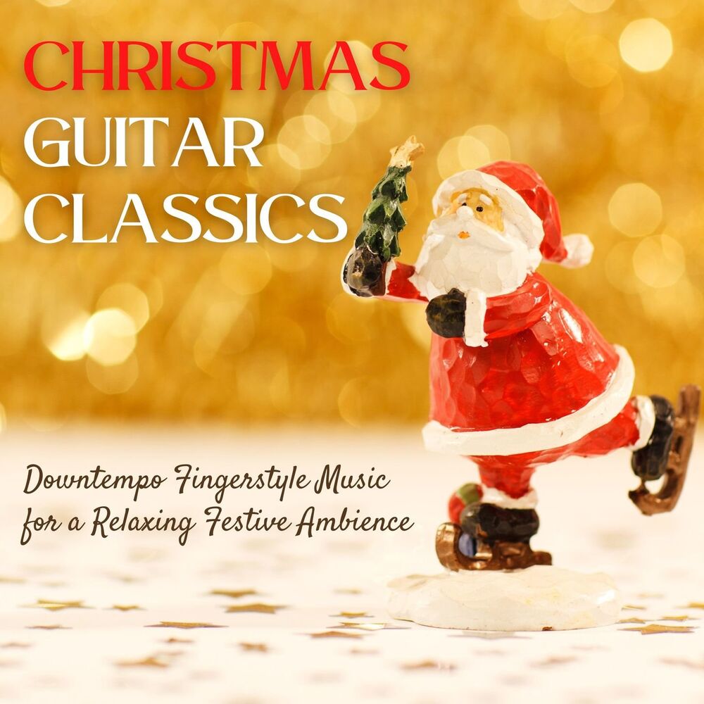 Picture of Christmas Guitar Classics: Downtempo Fingerstyle Music for a Relaxing Festive Ambience