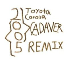 Cover of 2005 Toyota Corolla (Cadaver Remix)